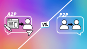 Illustration of Application to Person (A2P) vs Person to Person (P2P)